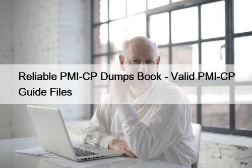 Reliable PMI-CP Dumps Book - Valid PMI-CP Guide ...